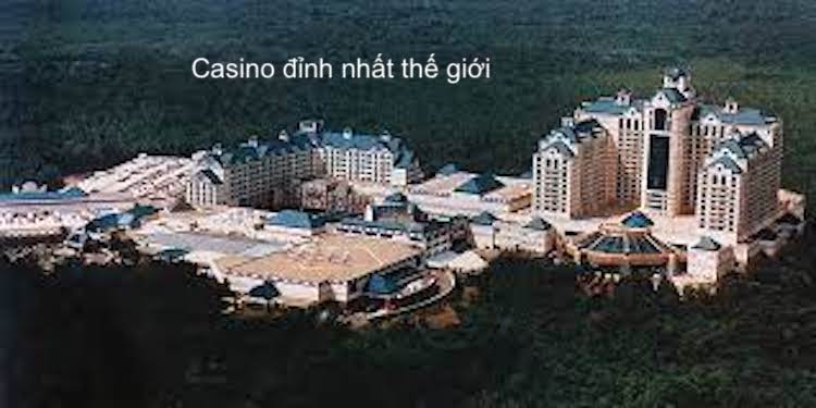 Casino đỉnh nhất trên thế giới
